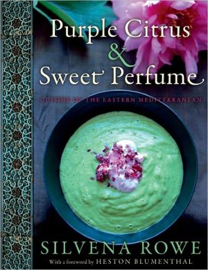 Book Purple Citrus and Sweet Perfume: Cuisine of the Eastern Mediterranean free