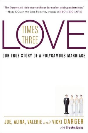 Book Love Times Three: Our True Story of a Polygamous Marriage free