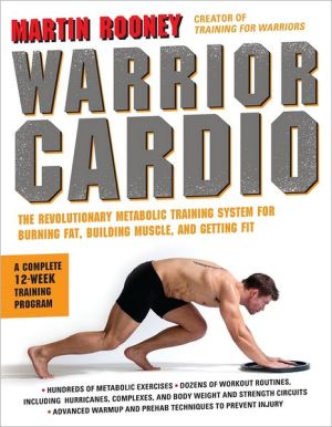 Book Warrior Cardio: The Revolutionary Metabolic Training System for Burning Fat, Building Muscle, and Getting Fit free
