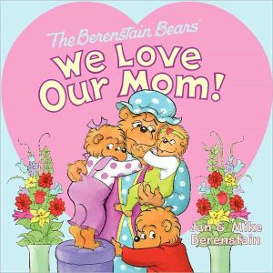Book The Berenstain Bears: We Love Our Mom! free