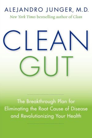 Book Clean Gut: The Breakthrough Plan for Eliminating the Root Cause of Disease and Revolutionizing Your Health free