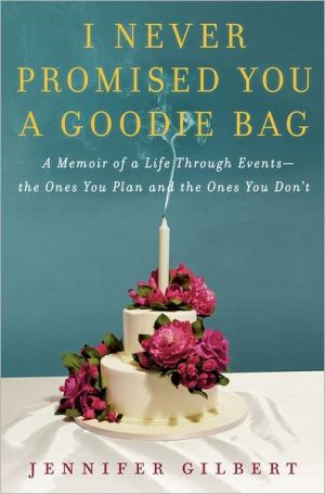 Book I Never Promised You a Goodie Bag: A Memoir of a Life Through Events--the Ones You Plan and the Ones You Don't free