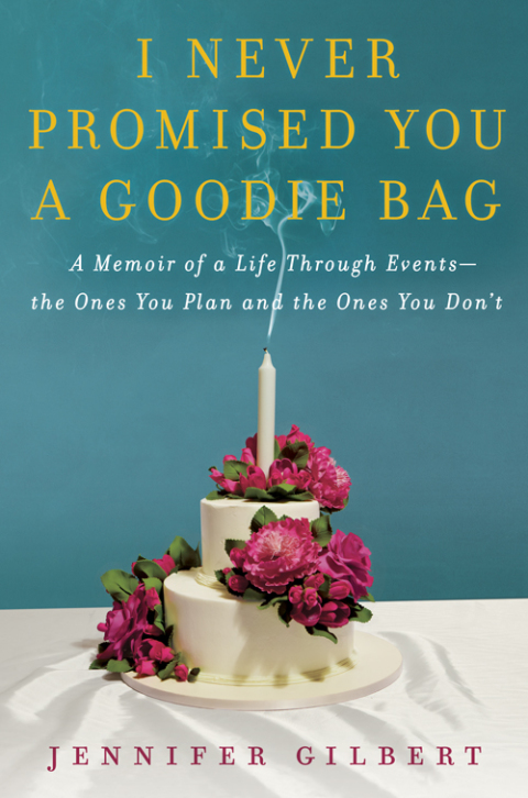 Book I Never Promised You a Goodie Bag: A Memoir of Life Through Events, the Ones You Plan and the Ones You Don't free
