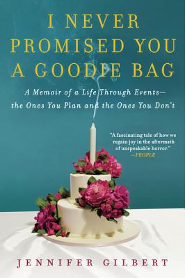 Book I Never Promised You a Goodie Bag: A Memoir of a Life Through Events--the Ones You Plan and the Ones You Don't free
