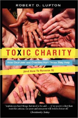 Book Toxic Charity: How Churches and Charities Hurt Those They Help, And How to Reverse It free
