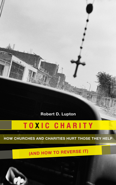 Book Toxic Charity: How the Church Hurts Those They Help and How to Reverse It free