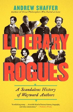 Book Literary Rogues: A Scandalous History of Wayward Authors free