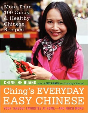 Book Ching's Everyday Easy Chinese: More Than 100 Quick & Healthy Chinese Recipes free