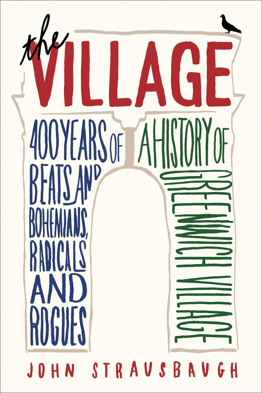 Book The Village: 400 Years of Beats and Bohemians, Radicals and Rogues, a History of Greenwich Village free
