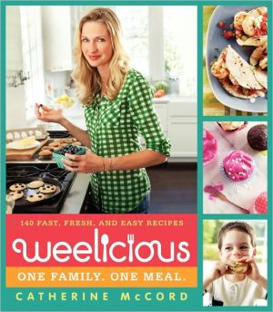 Book Weelicious: 140 Fast, Fresh, and Easy Recipes (Weelicious Series) free