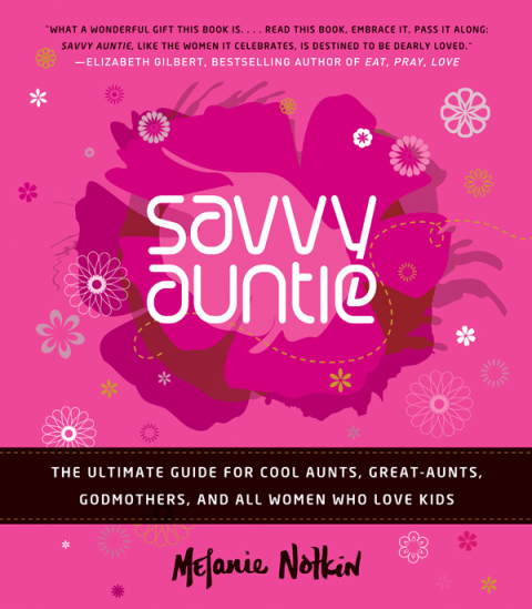 Book Savvy Auntie: The Ultimate Guide for Cool Aunts, Great-Aunts, Godmothers, and All Women Who Love Kids free