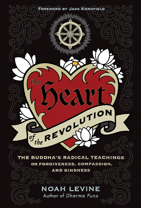 Book The Heart of the Revolution: The Buddha's Radical Teachings of Forgiveness, Compassion, and Kindness free