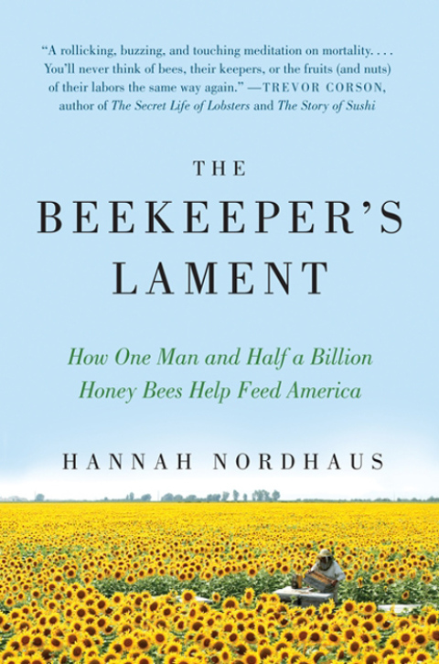 Book The Beekeeper's Lament: How One Man and Half a Billion Honey Bees Help Feed America free