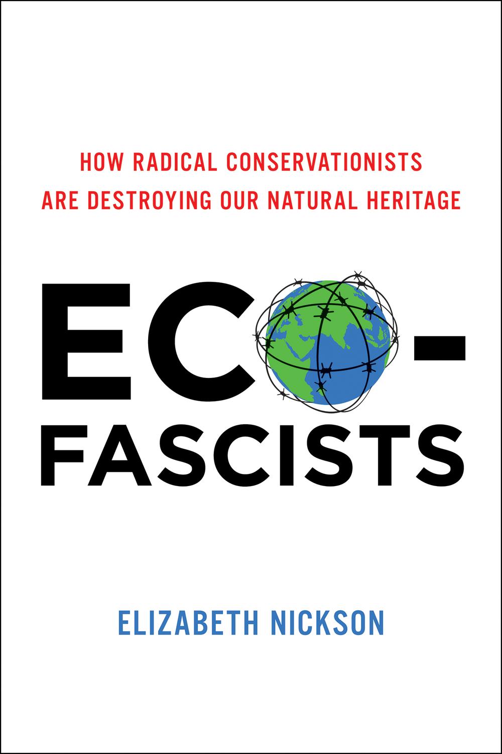 Book Eco-Fascists: How Radical Conservationists Are Destroying Our Natural Heritage free