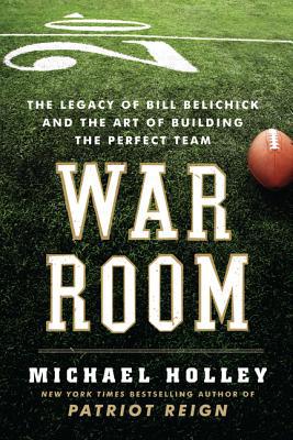 Book War Room: The Legacy of Bill Belichick and the Art of Building the Perfect Team free