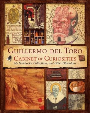 Book Guillermo del Toro Cabinet of Curiosities: My Notebooks, Collections, and Other Obsessions free