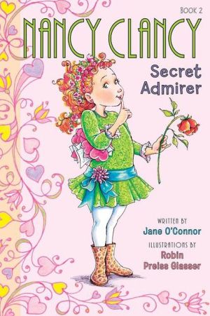 Book Fancy Nancy: Nancy Clancy, Secret Admirer free