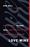 Book Love Wins: A Book About Heaven, Hell, and the Fate of Every Person Who Ever Lived free