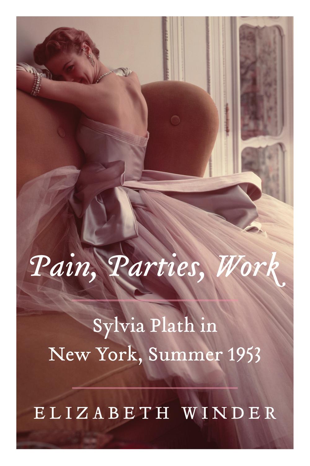 Book Pain, Parties, Work: Sylvia Plath in New York, Summer 1953 (P.S.) free