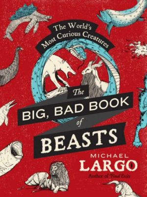 Book The Big, Bad Book of Beasts: The World's Most Curious Creatures free