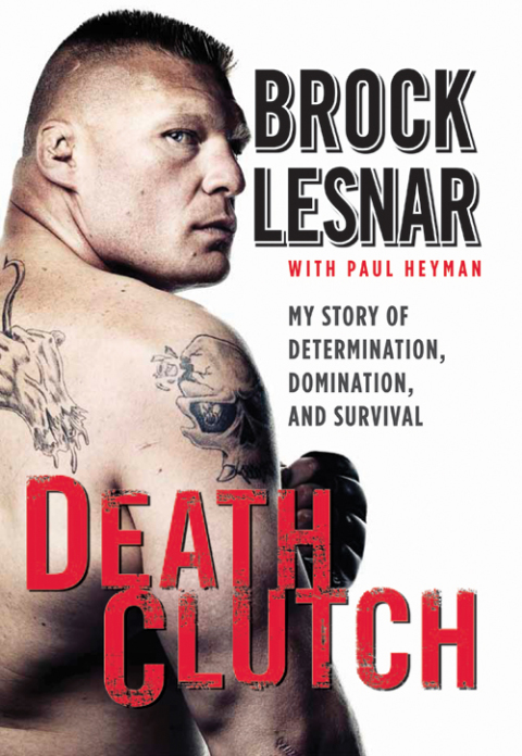 Book Death Clutch: My Story of Determination, Domination, and Survival free