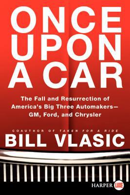 Book Once Upon a Car: The Fall and Resurrection of America's Big Three Auto Makers--GM, Ford, and Chrysler free