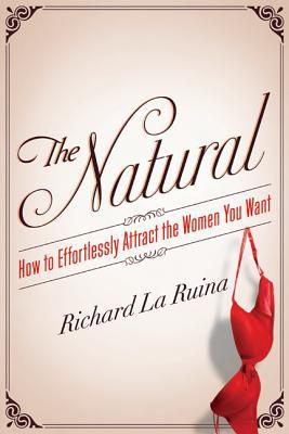 Book The Natural: How to Effortlessly Attract the Women You Want free