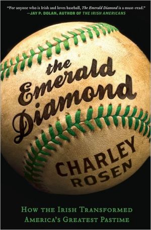 Book The Emerald Diamond: How the Irish Transformed America's Greatest Pastime free