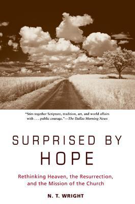 Book Surprised by Hope: Rethinking Heaven, the Resurrection, and the Mission of the Church free