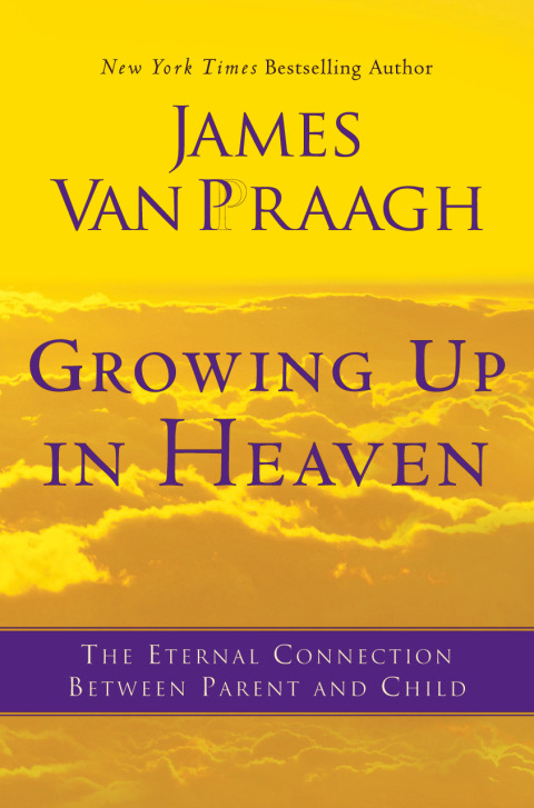 Book Growing Up in Heaven: The Eternal Connection Between Parent and Child free