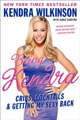 Book Being Kendra: Cribs, Cocktails, and Getting My Sexy Back free