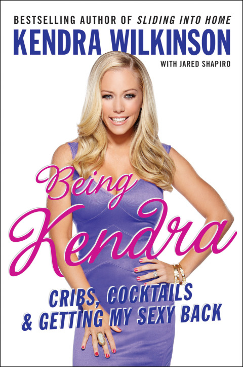 Book Being Kendra: Cribs, Cocktails, and Getting My Sexy Back free