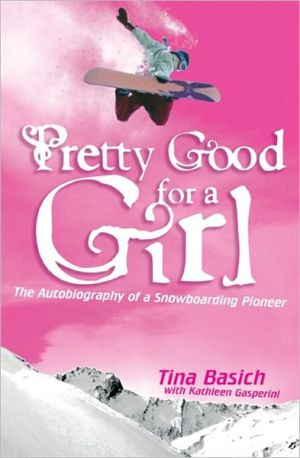Book Pretty Good for a Girl: The Autobiography of a Snowboarding Pioneer free