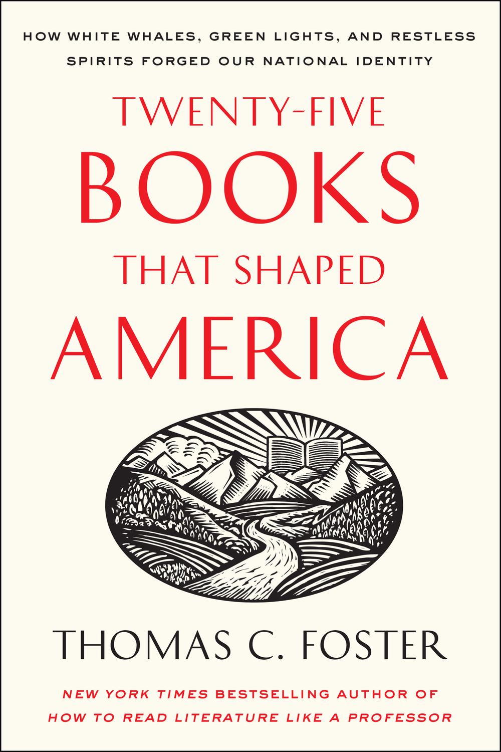 Book Twenty-five Books That Shaped America: How White Whales, Green Lights, and Restless Spirits Forged Our National Identity free