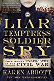 Book Liar, Temptress, Soldier, Spy: Four Women Undercover in the Civil War free
