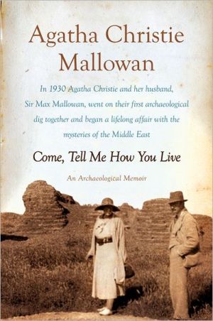 Book Come, Tell Me How You Live: An Archaeological Memoir free Book Come, Tell Me How You Live: An Archaeological Memoir free