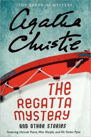 Book The Regatta Mystery and Other Stories: Featuring Hercule Poirot, Miss Marple, and Mr. Parker Pyne (Agatha Christie Mysteries Collection (Paperback)) free