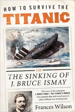Book How to Survive the Titanic: The Sinking of J. Bruce Ismay free