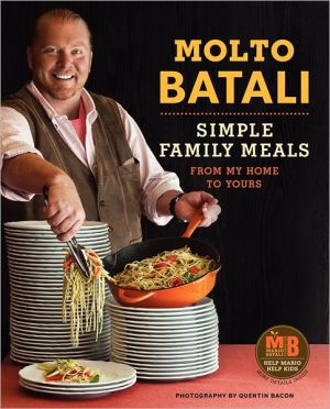 Book Molto Batali: Simple Family Meals from My Home to Yours free