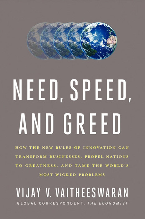 Book Need, Speed, and Greed: How the New Rules of Innovation Can Transform Businesses, Propel Nations to Greatness, and Tame the World's Most Wicked Problems free