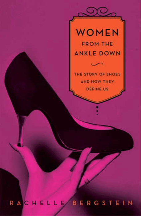 Book Women From the Ankle Down: The Story of Shoes and How They Define Us free