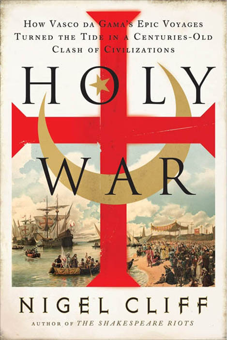 Book Holy War: How Vasco da Gama's Epic Voyages Turned the Tide in a Centuries-Old Clash of Civilizations free