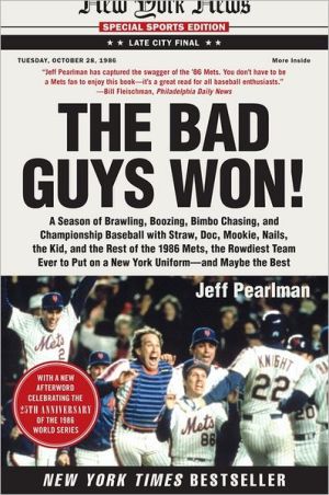 Book The Bad Guys Won: A Season of Brawling, Boozing, Bimbo Chasing, and Championship Baseball with Straw, Doc, Mookie, Nails, the Kid, and the Rest of the ... Put on a New York Uniform--and Maybe the Best free
