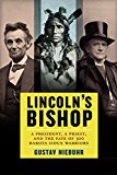 Book Lincoln's Bishop: A President, A Priest, and the Fate of 300 Dakota Sioux Warriors free