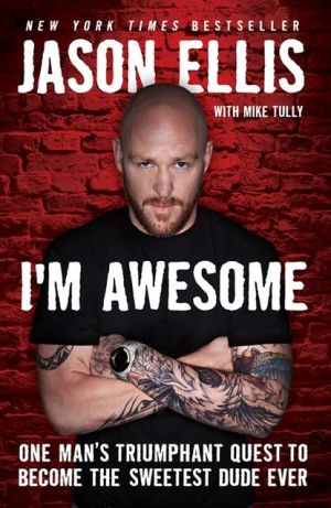 Book I'm Awesome: One Man's Triumphant Quest to Become the Sweetest Dude Ever free