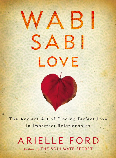 Book Wabi Sabi Love: The Ancient Art of Finding Perfect Love in Imperfect Relationships free