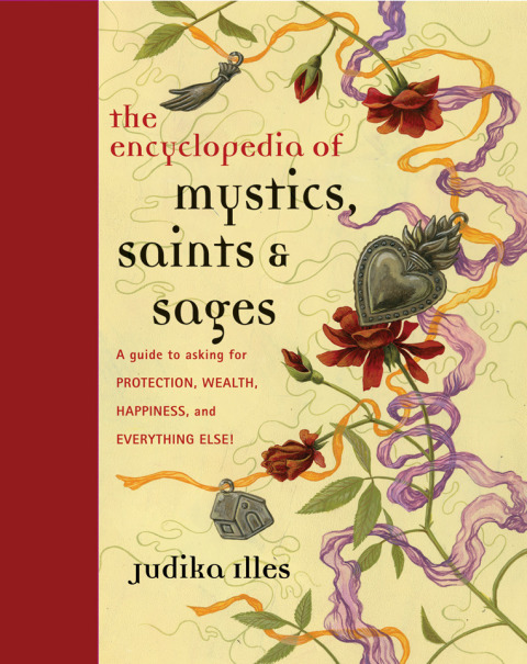 Book Encyclopedia of Mystics, Saints & Sages: A Guide to Asking for Protection, Wealth, Happiness, and Everything Else! free