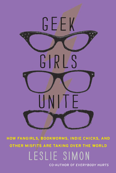 Book Geek Girls Unite: Why Fangirls, Bookworms, Indie Chicks, and Other Misfits Will Inherit the Earth free