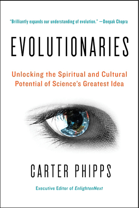 Book Evolutionaries: Unlocking the Spiritual and Cultural Potential of Science's Greatest Idea free