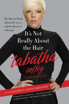 Book It's Not Really About the Hair: The Honest Truth About Life, Love, and the Business of Beauty free